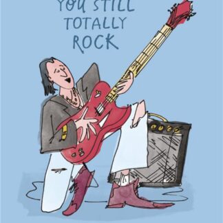 Birthday/Blank Funny Card for Men - General Humour Male Card - 'You Still Totally Rock' - Eco-Friendly & Recyclable