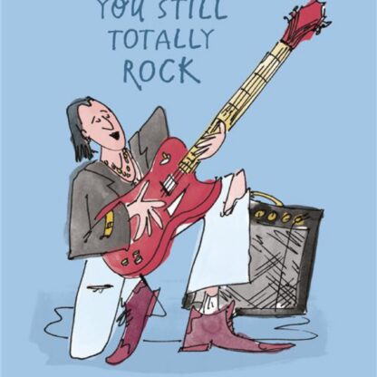 Birthday/Blank Funny Card for Men - General Humour Male Card - 'You Still Totally Rock' - Eco-Friendly & Recyclable